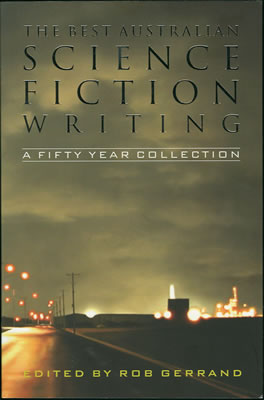 The Best Australian Science Fiction Writing - A Fifty Year Collection 2004